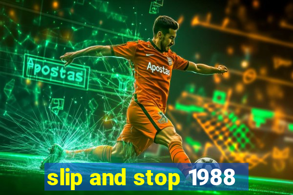 slip and stop 1988